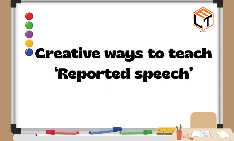 creative ways to teach reported speech